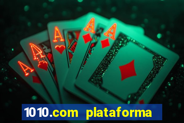 1010.com plataforma de jogos